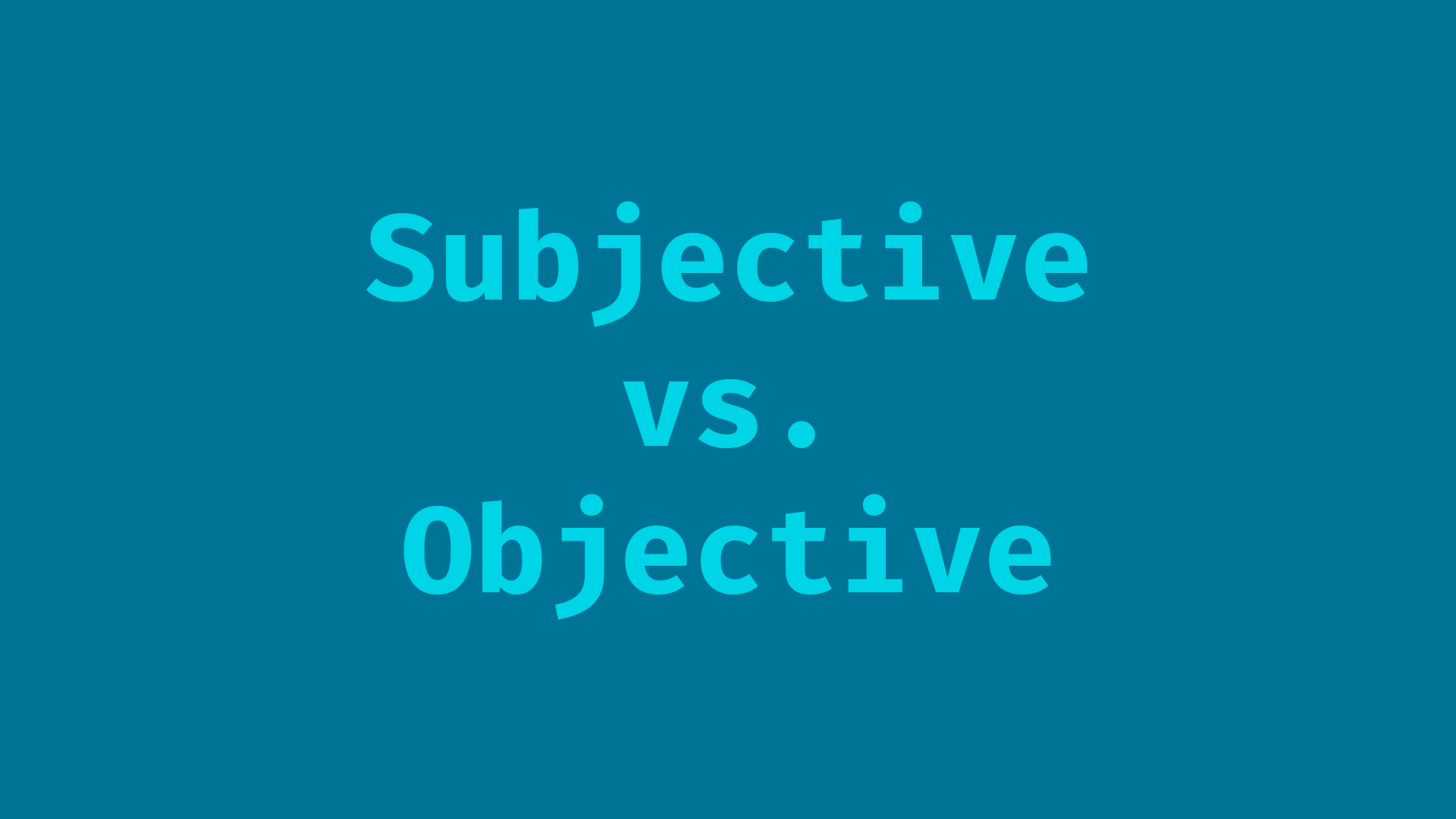 Subjective vs Objective